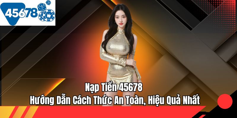 nạp rút tiền 45678